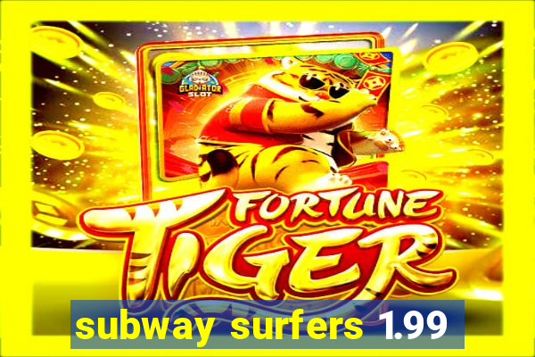 subway surfers 1.99